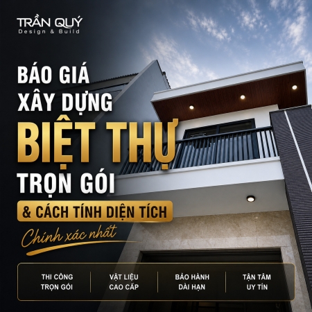 Báo giá xây biệt thự trọn gói và cách tính diện tích chính xác nhất