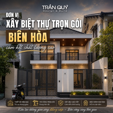Đơn vị xây biệt thự trọn gói Biên Hòa cam kết chất lượng cao