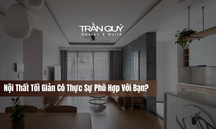 Hiểu Rõ Bản Chất Của Nội Thất Tối Giản