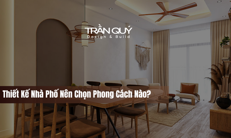 Hiểu Rõ Bản Thân Để Chọn Phong Cách Thiết Kế Nhà Phố Phù Hợp
